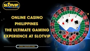 online casino philippines the ultimate gaming experience at slotvip 1